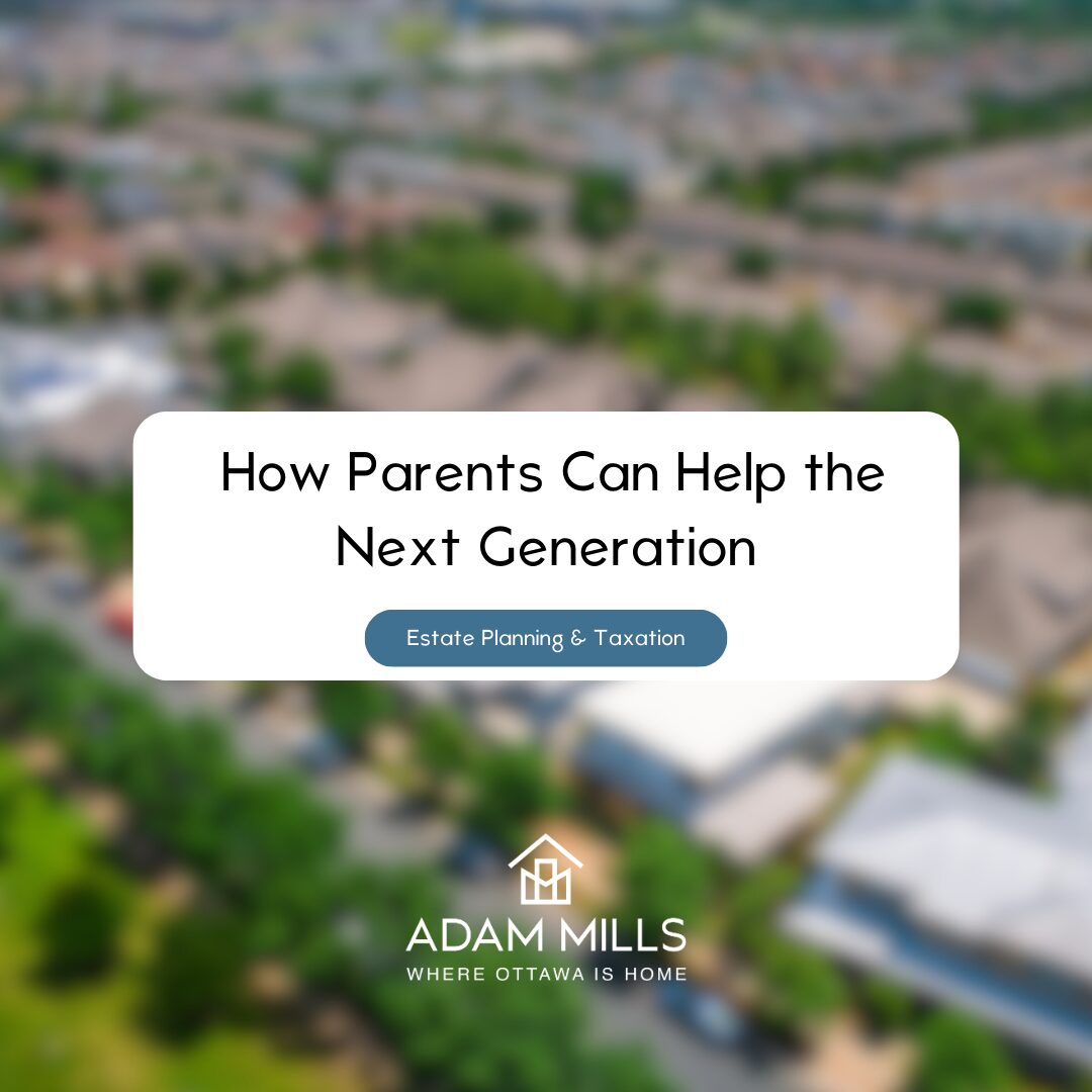 Graphic with blurred aerial view of a suburban neighbourhood and text overlay reading "How Parents Can Help the Next Generation – Estate Planning & Taxation" by Adam Mills Real Estate.